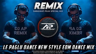 Le Paglu Dance - Remix | New Style Electro Dance Music | Dj AP Remix New 2025