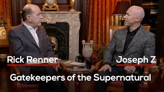 Gatekeepers of the Supernatural — Rick Renner (With Joseph Z)