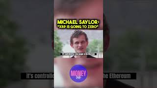 Xrp Is A Scam And Is Going To Zero Michael Saylor