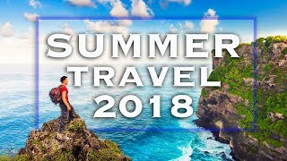 14 Best Summer Travel Destinations to Visit in 2018