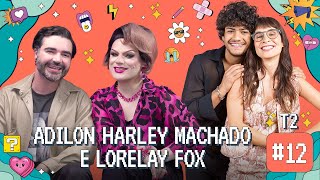 [EPISÓDIO] Autoestima, servidos? (com Lorelay Fox e Adilon Harley Machado)| O Amor na Influência