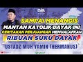 SAMPAI MENANGIS, MANTAN KATOLIK DAYAK INI CERITAKAN PERJUANGANNYA MEMUALAFKAN RIBUAN SUKU DAYAK