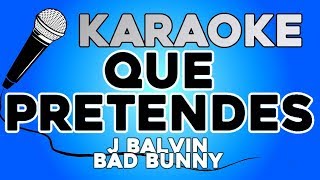 J. Balvin, Bad Bunny - Que Pretendes KARAOKE
