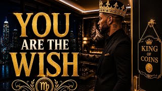 Virgo, “You’re The Wish Fulfillment… But Access To You Must Be Earned”