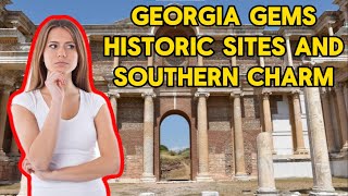 Georgia Gems: Historic Sites and Southern Charm - Ultimate Travel Guide #travel #subscribe #top10