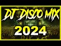 DJ DISCO MIX 2024 - Mashups & Remixes of Popular Songs 2023 | DJ Disco Remix Club Music Songs 2023