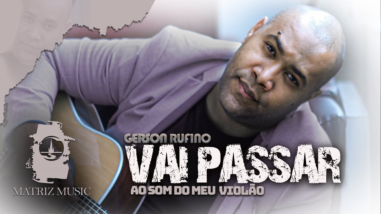 Gerson Rufino - Vai Passar - Ao Som Do Meu Violão - YouTube