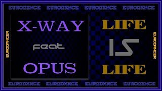 X-Way feat. Opus - Life Is Life. Dance music. Eurodance 90. Songs hits [techno, europop, disco mix].