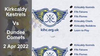 Kirkcaldy Kestrels V Dundee Comets   2 Apr 2022