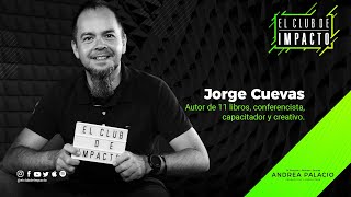 Las historias que te cuentas sobre tu vida | Jorge Cuevas en EL CLUB DE IMPACTO | E25T2