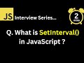 JavaScript Interview - Q What is setInterval in JavaScript?