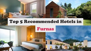 Top 5 Recommended Hotels In Furnas | Luxury Hotels In Furnas