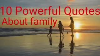 10 Powerful Quotes About Family | Top 10 Quotes About Your Family | Best Family Quotes  |