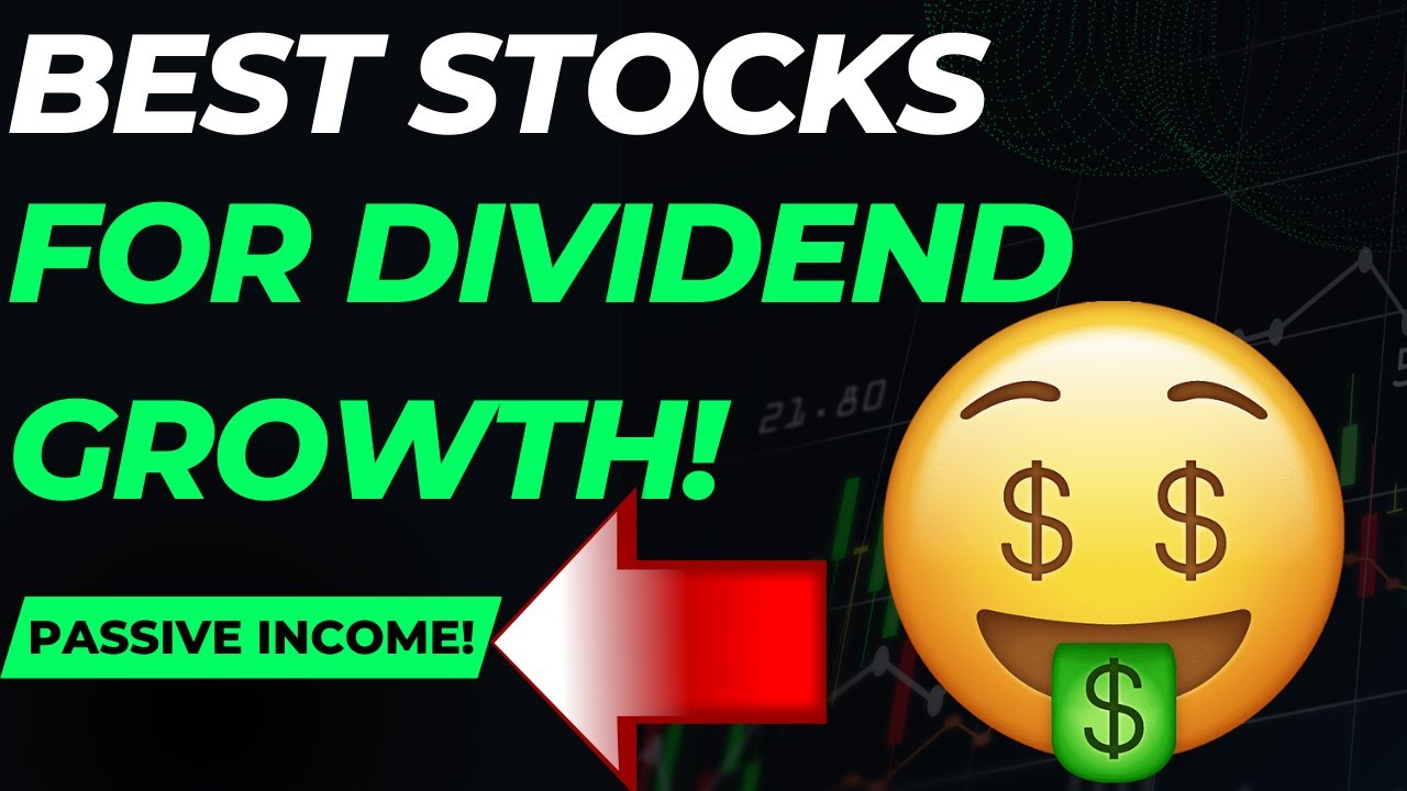 Best Dividend Growth Stocks To Buy Now! Best Growth Dividend Stocks To ...