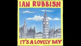 Ian Rubbish \u0026 The Bizarros - It's A Lovely Day