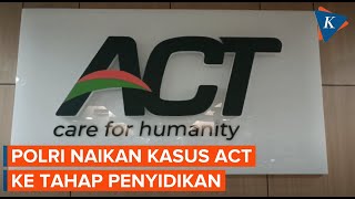 Bareskrim Polri Tingkatkan Kasus ACT ke Tahap Penyidikan