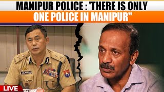 Manipur Police | REJECTS ASSAM RIFLES EX-DG's CLAIM | 'THERE'S ONLY MANIPUR POLICE' | News9