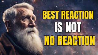 The Power Of Not Reacting | The Best Reaction Is No Reaction