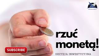 Rzuć Monetą - Proces decyzyjny na giełdzie (akcje, forex, GPW)