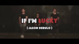 If I'm lucky | WTF crew | song by Jason Derulo