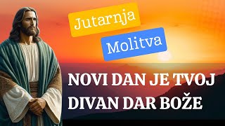 JUTARNJA MOLITVA - BOG ME VOLI I DARUJE MI NOVI DAN