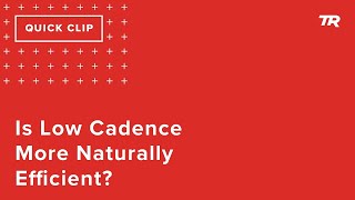 Is Low Cadence More Naturally Efficient For Cyclists? (Ask a Cycling Coach 285)