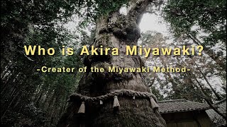 SAMURAI FOREST PROJECT_#2 _Who is Akira Miyawaki?_Creater of the Miyawaki Method_#miyawakiforest