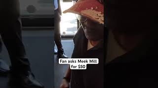 Fan Asks Meek Mill For $50 😭