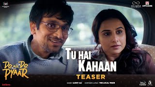 Tu Hai Kahaan - Teaser | Do Aur Do Pyaar | Vidya Balan, Pratik Gandhi |The Local Train ft. Lucky Ali