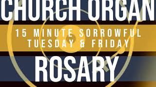 15 Minute Rosary - 2 - Sorrowful - Tuesday \u0026 Friday - CHURCH ORGAN