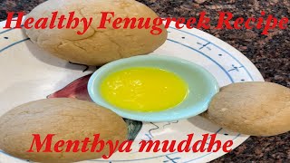 Healthy fenugreek recipe | methi ball | menthya muddhe