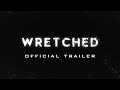 WRETCHED - Official Trailer [48 Hour Film Project]