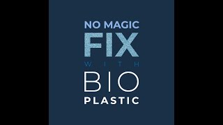 No Magic Fix with Bioplastic