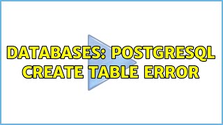Databases: PostgreSQL CREATE TABLE error (2 Solutions!!)