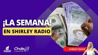 La Semana en Shirley Radio 🚨 Tellechea, Dólar en Alza 💸 y la Vinotinto en Riesgo ⚽