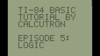 TI-BASIC For Beginners E05: Logic