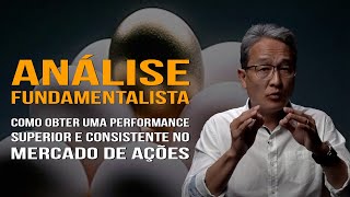 Análise Fundamentalista - Como Obter uma Performance Superior e Consistente no Mercado de Ações