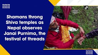 Shamans throng Shiva temples as Nepal observes Janai Purnima, the festival of threads