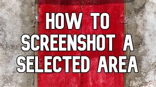 How Take a Screenshot of Part of Your Screen | Screenshot A Specific Area On Your Screen In Windows