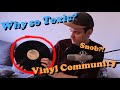 Vinyl Community: Why so Toxic?