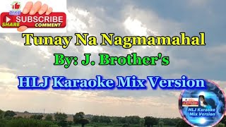 Tunay Na Nagmamahal By: J.Brother's ( HLJ Karaoke Mix Version)