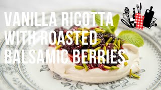 Vanilla Ricotta with Roasted Balsamic Berries | Everyday Gourmet S11 Ep71