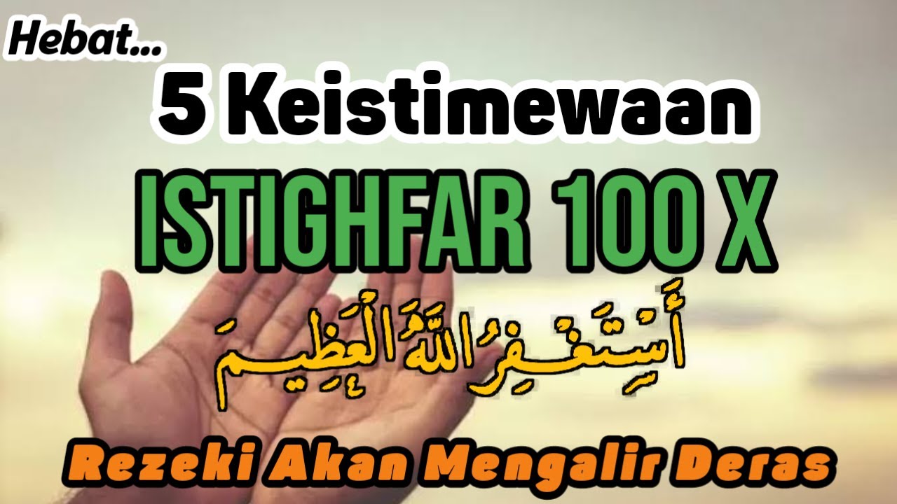 Masya Allah 5 Manfaat Dan Keistimewaan Membaca Istighfar 100 X