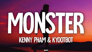 Kenny Pham & kyootbot - Monster (Lyrics)
