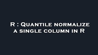 R : Quantile normalize a single column in R
