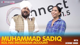 Muhammad Sadiq kol hai Instagram account | Exclusive, Live and Unfiltered Interview | Connect FM