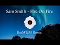 Sam Smith - Fire On Fire (BeeM'EM Remix)