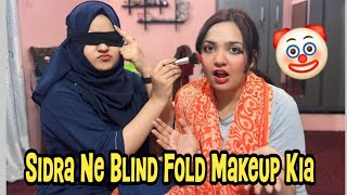 Sidra ne blind Fold Makeup Kia 🤡 | Sidra K sath Call per prank Kia 😝