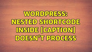 Wordpress: Nested Shortcode Inside [caption] Doesn't Process (3 Solutions!!)