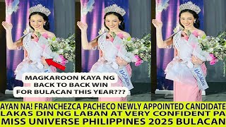 WOW! FRANCHEZCA PACHECO NEWLY APPOINTED MISS UNIVERSE PHILIPPINES 2025 BULACAN